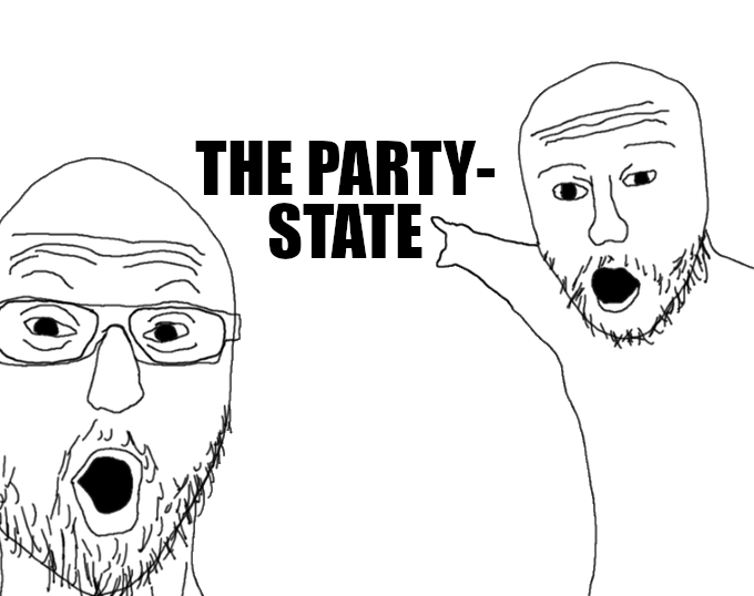 two grotesque caricatures, the archetypical pointing soyjaks, have turned their attention to large black letters - impact font, all capitals - simply reading 'the party state'.